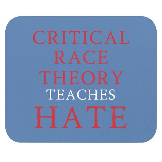 Critical Race Theory Teaches Hate Mouse Pad