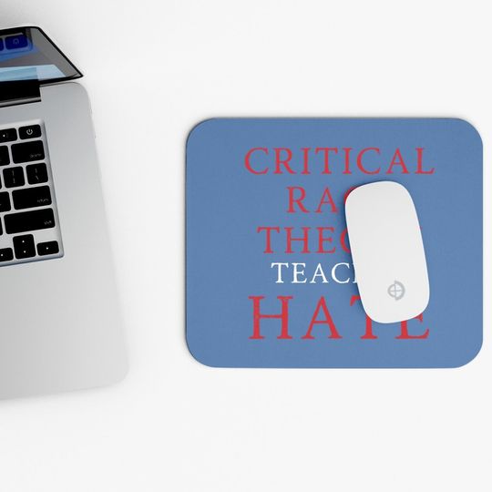 Critical Race Theory Teaches Hate Mouse Pad