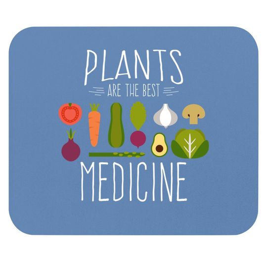 Plants Vegan Vegetables Are Medicine Vegetarian Gifts Mouse Pad
