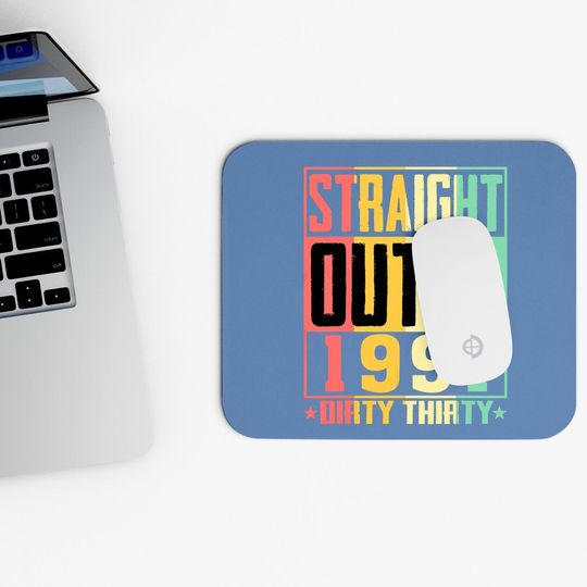 Straight Outta 1991 Dirty 30 30th Birthday 2021 Gift Mouse Pad