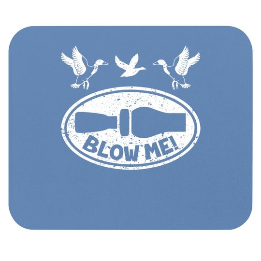 Duck Hunting Blow Me Duck Call Hunter Mouse Pad