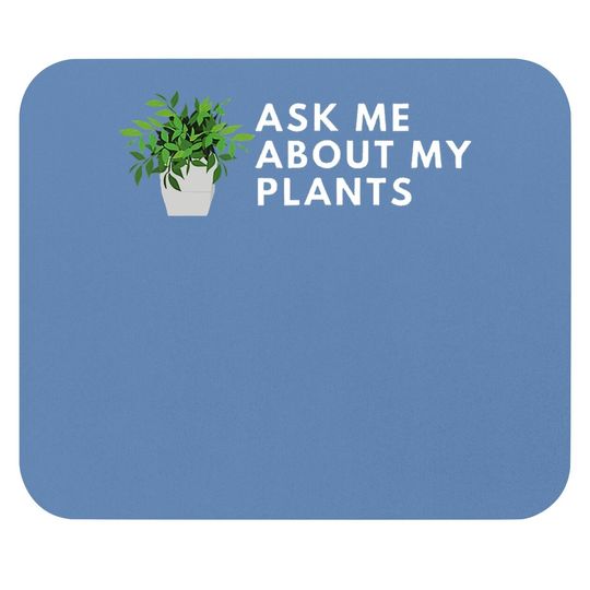 Ask Me About My Plants Mouse Pad