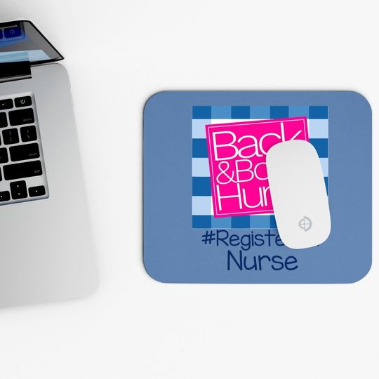 Back And Body Hurts Registered Nurse Mouse Pad