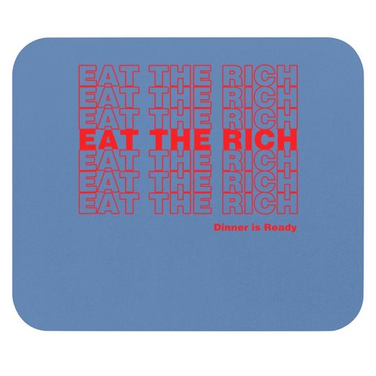 Rich Dickman Eat The Rich Mouse Pad