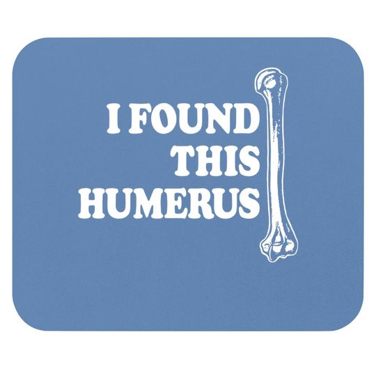 Instant Message I Found This Humerus Mouse Pad