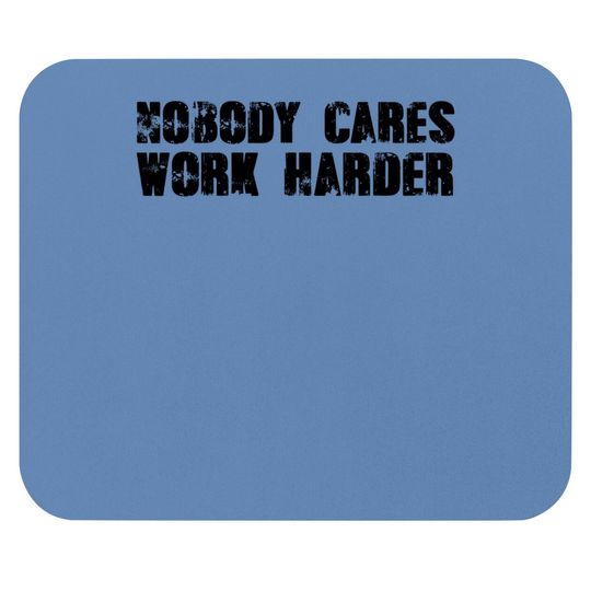 Nobody Cares Work Harder Motivational Gym Workout Quote Mouse Pad