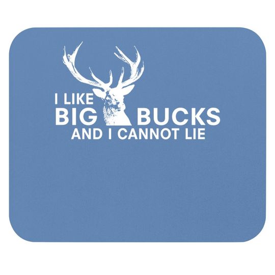 I Like Big Bucks And I Cannot Lie Funny Deer Hunting Humor Mouse Pad For Men
