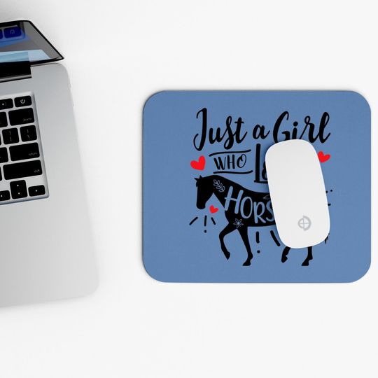 Just A Girl Who Loves Horses Mouse Pad