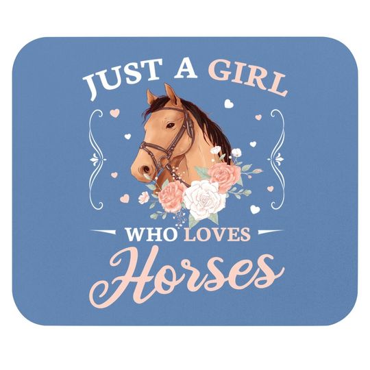 Just A Girl Who Loves Horses Cute Girls Mouse Pad
