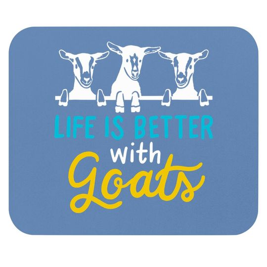 Life Is Better With Goats Lover Gift Mouse Pad