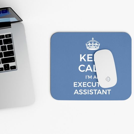Keep Calm I'm An Executive Assistant Mouse Pad