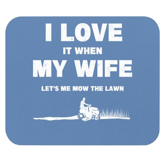 Gardening Husband Mower Lawnmower Mow I Love Lawn Mowing Mouse Pad