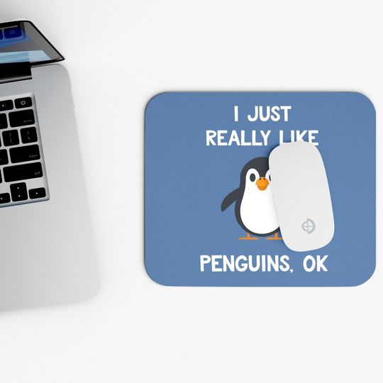 Penguin Gift I Just Really Like Penguins Mouse Pad