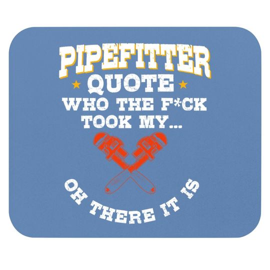 Pipefitter Gifts Plumber Plumbing Quote Mouse Pad