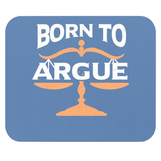 Born To Argue | Legal Sayings Funny Lawyer Mouse Pad