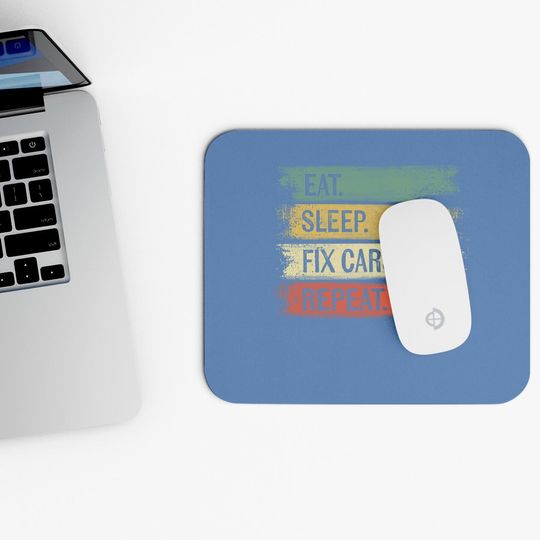 Eat Sleep Fix Cars Repeat Auto Mechanic Car Lover Gift Mouse Pad