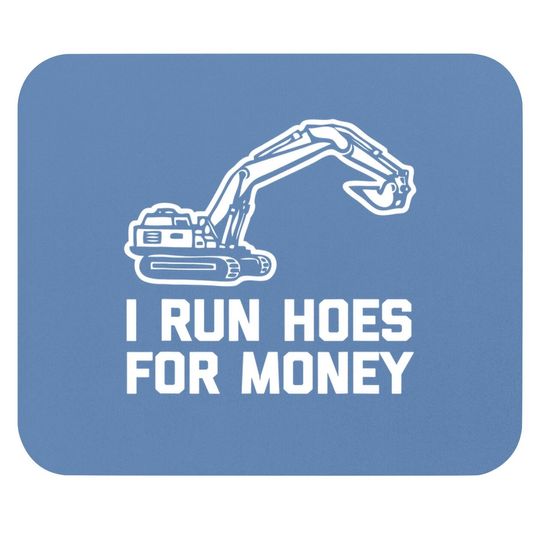 I Run Hoes For Money Construction Worker Humor Mouse Pad