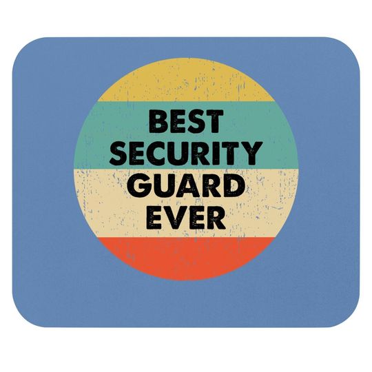 Security Guard Best Security Guard Ever Mouse Pad