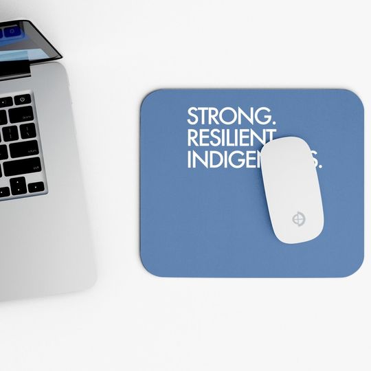 Strong Resilient Indigenous, Indigenous People’s Day Mouse Pad