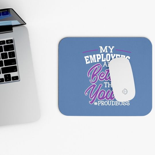 Boss's Day Mouse Pad My Employees Are Better Than Yours