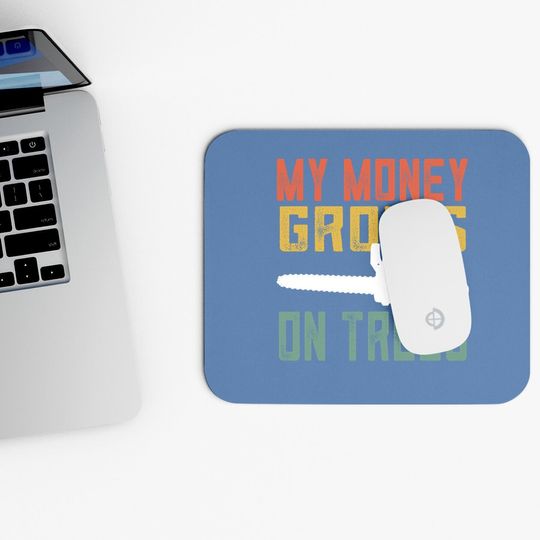 My Money Grows On Trees Mouse Pad