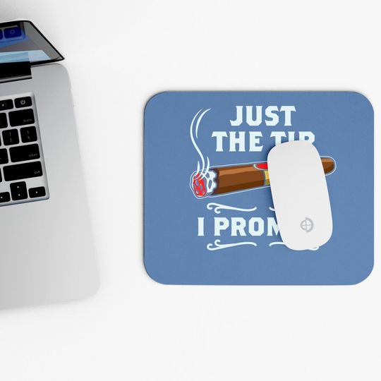 Just The Tip Cigar Smoker Mouse Pad