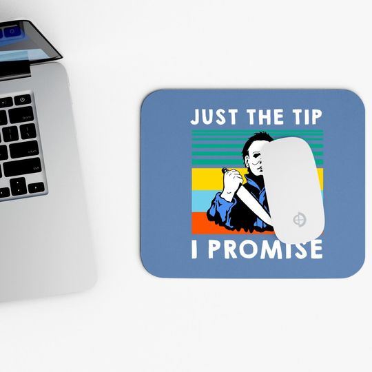 Just The Tip I Promise Halloween Mouse Pad