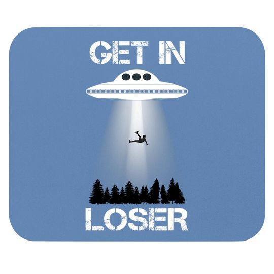 Get In Loser Alien Abduction Mouse Pad