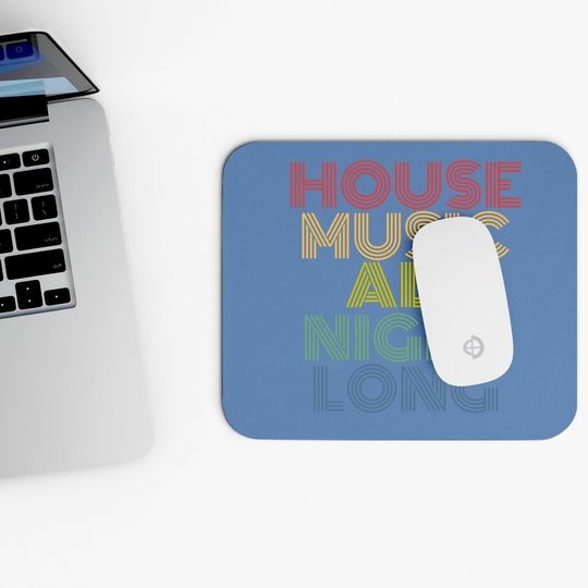 House Music All Night Long Mouse Pad