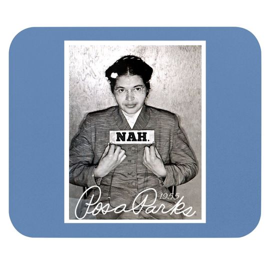 Nah Rosa Park Black History Mouse Pad