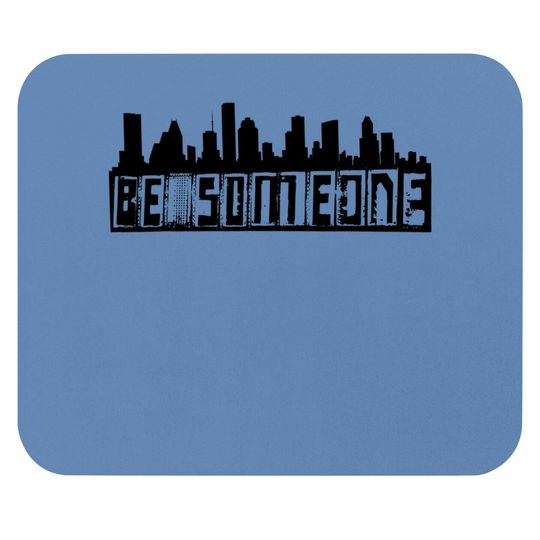 "be Someone" H-town Houston Texas Skyline Mouse Pad