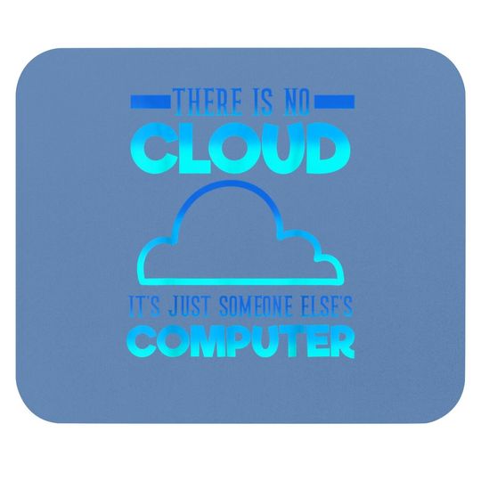 There Is No Cloud It's Just Someone Else's Computer Weather Mouse Pad