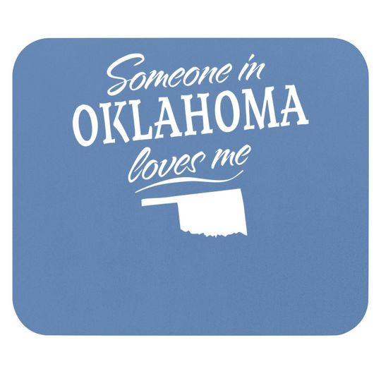Someone In Oklahoma Loves Me Mouse Pad