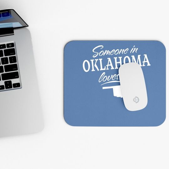Someone In Oklahoma Loves Me Mouse Pad