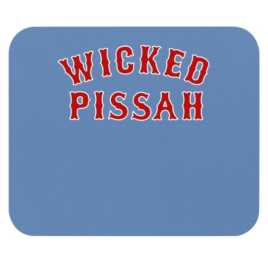 Wicked Pissah Pisser New England Southie Gift Mouse Pad