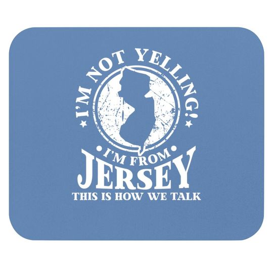 I'm Not Yelling I'm From New Jersey Love Mouse Pad