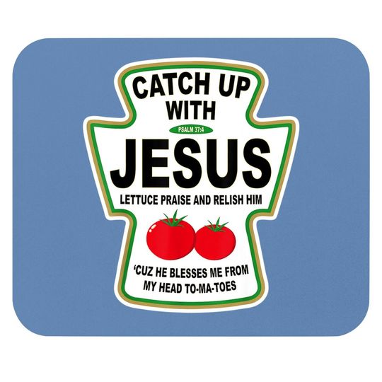 Christian Catch Up With Jesus Ketchup Mouse Pad