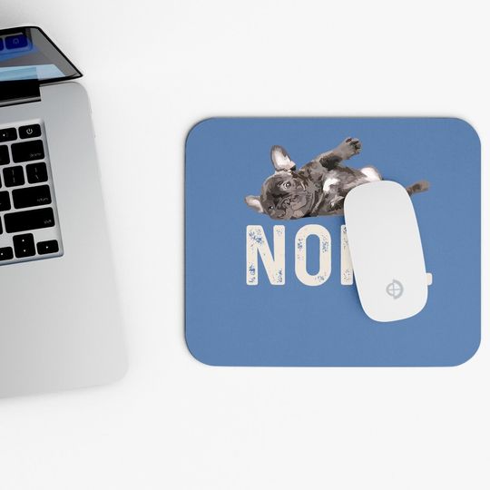 Nope Lazy French Bulldog Dog Lover Mouse Pad