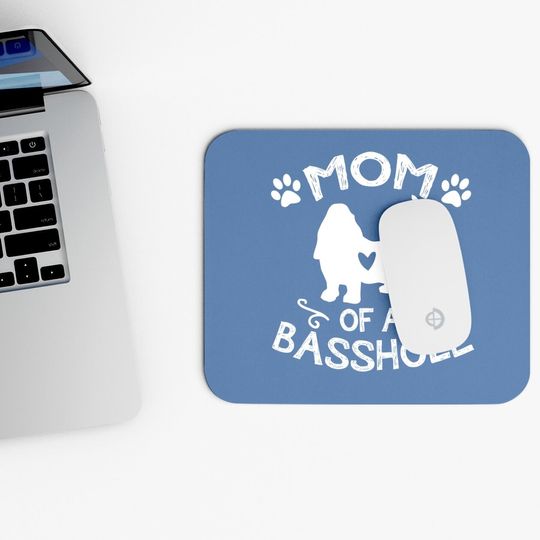 Mom Of A Basshole Basset Lover Mouse Pad
