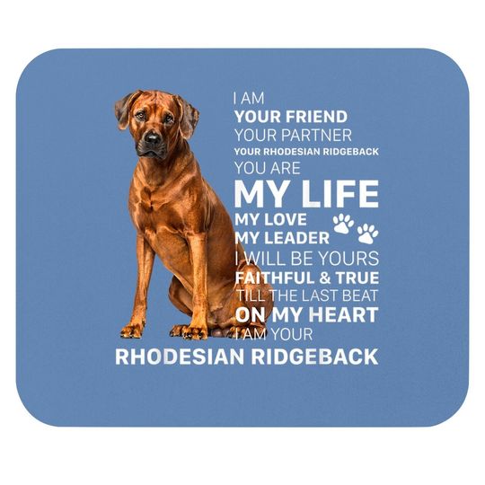 I Am Your Friend Dog Rhodesian Ridgeback You Are My Life Mouse Pad