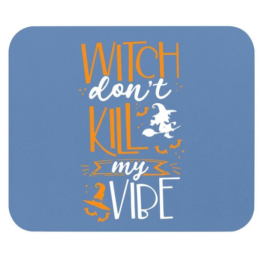 Halloween Witch Do Not Kill My Vibes Mouse Pad