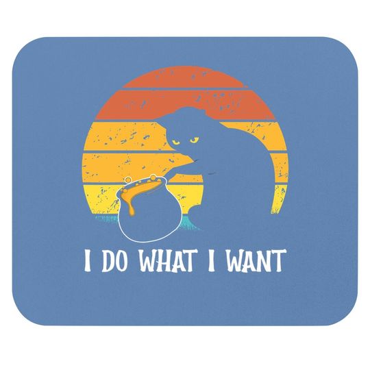 I Do What I Want Vintage Funny Cat Mouse Pad