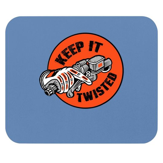 Motorcycle Biker Keep It Twisted Mouse Pad