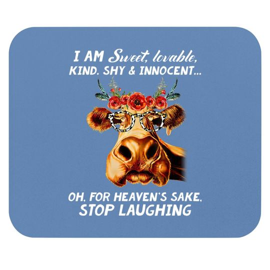 I Am Sweet Lovable Kind Shy And Innocent Cow Mouse Pad