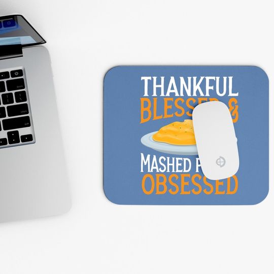 Thankful Blessed And Mashed Potato Obsessed Vegan Spud Mouse Pad
