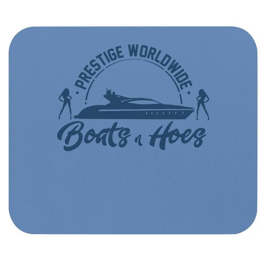 Prestige Worldwide Boats And Hoes For Awesome Mouse Pad Mouse Pad