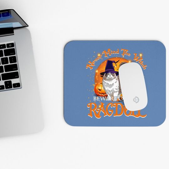 Never Mind The Witch Beware Of The Ragdoll Classic Mouse Pad