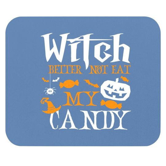 Witch Better Not Eat My Candy Witch Halloween Candy Corn Mouse Pad
