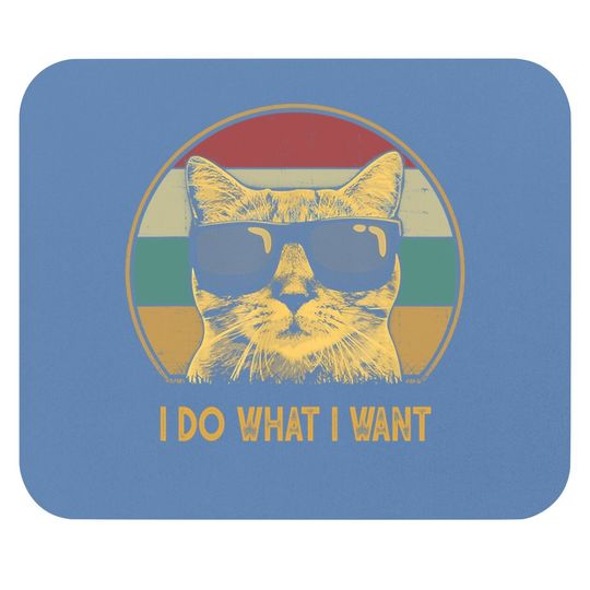 Retro I Do What I Want Cat Funny Cat Lover Mouse Pad