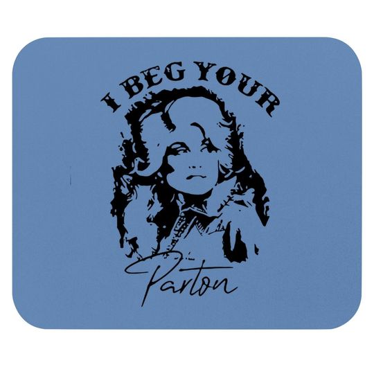 I Beg Your Parton Mouse Pad